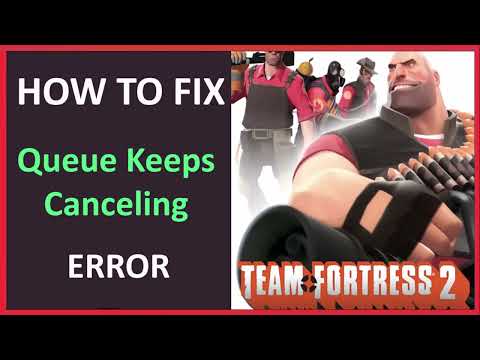 Tf2 Keeps Cancelling Queue