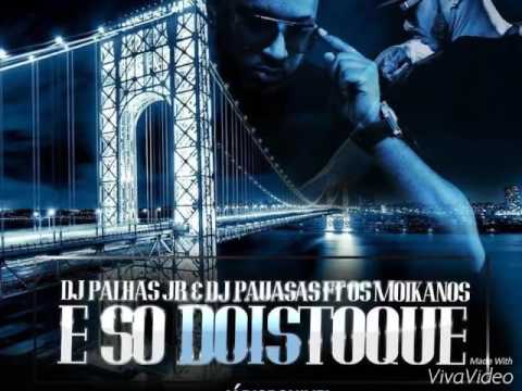 DJ Pausas & DJ Palhas Jr Ft Os Moikanos - É só dois Toques