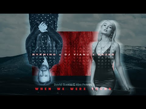 David Guetta & Kim Petras - When We Were Young | NVRMIND x Dj Vianu x Razer Remix