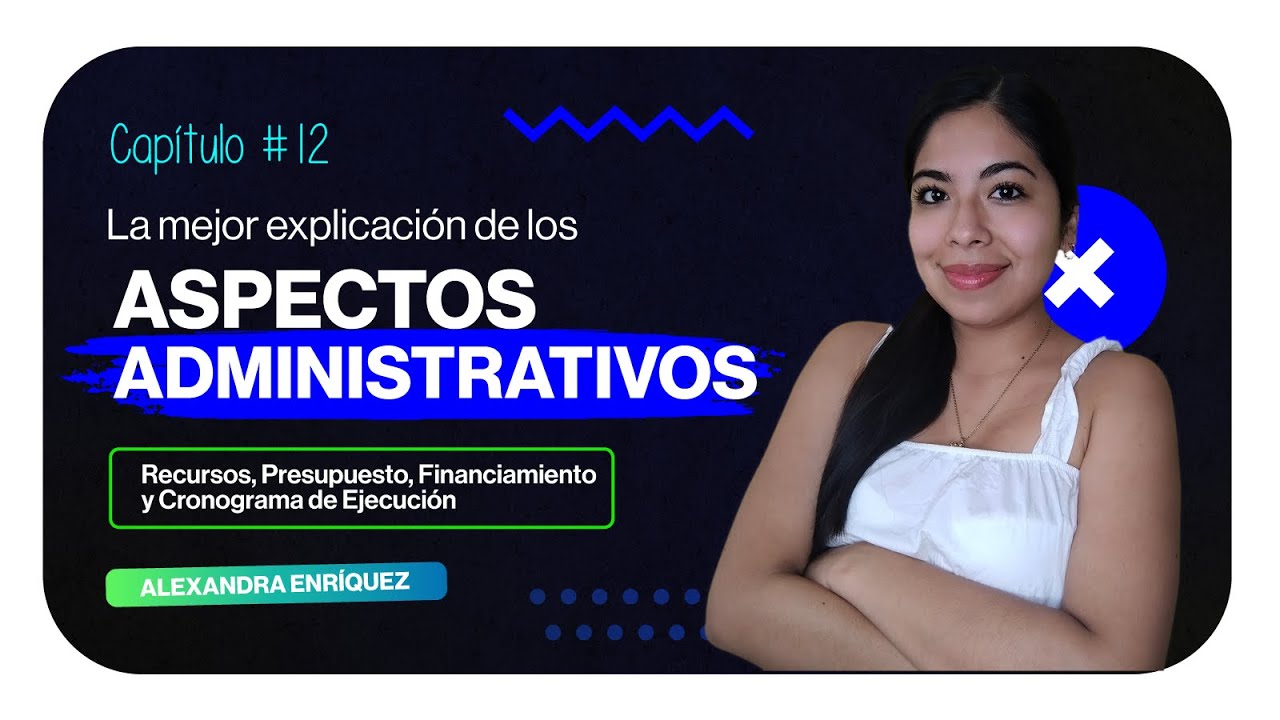 La mejor explicación de Los Aspectos Administrativos | Clase 12