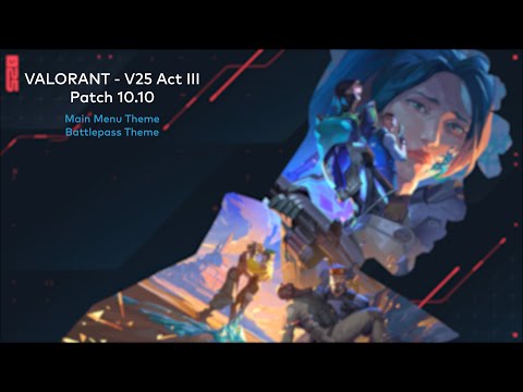 VALORANT V25 Act III - Main Menu and Battlepass Theme (Patch 10.10) [HQ]