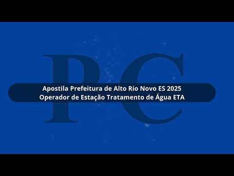 Apostila Prefeitura de Alto Rio Novo ES 2025 Operador de Estação Tratamento de Água ETA