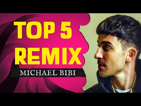 TOP 5 MICHAEL BIBI REMIX