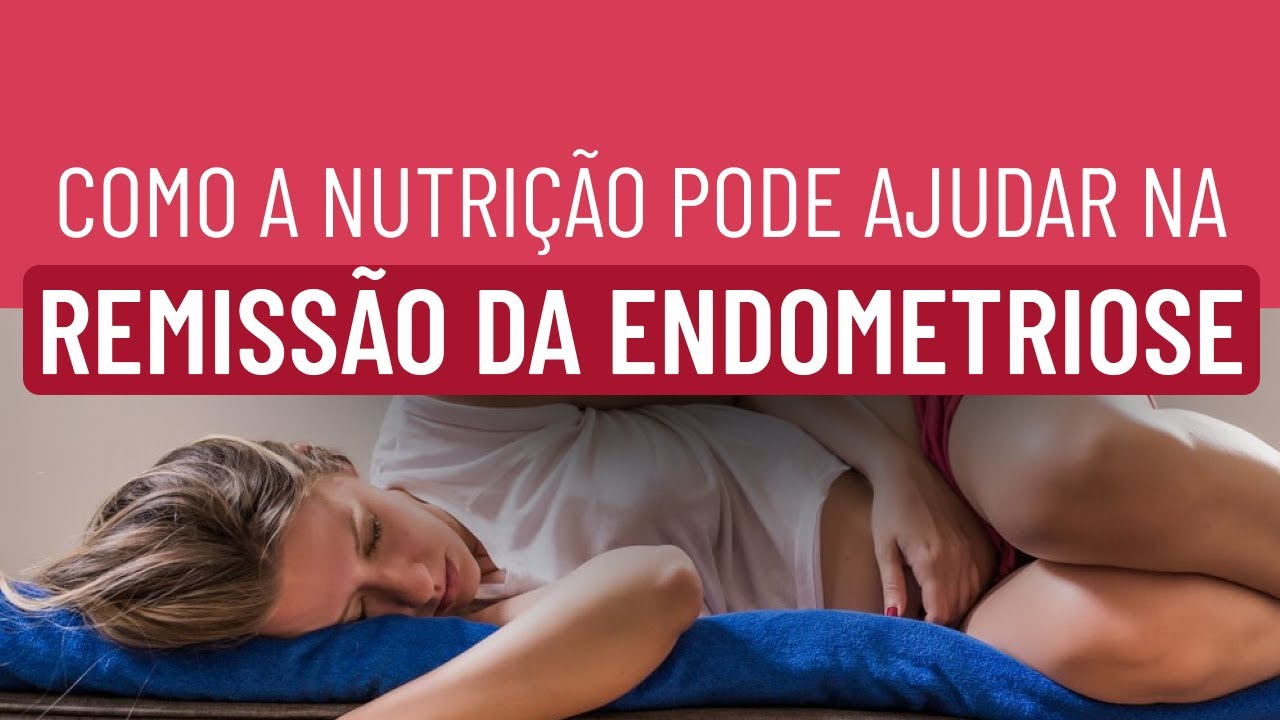 Como a nutrição pode ajudar na remissão da endometriose?