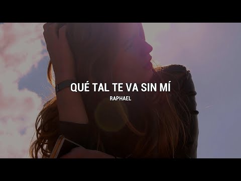 Raphael - Qué Tal Te Va Sin Mí (Letra/Lyrics)