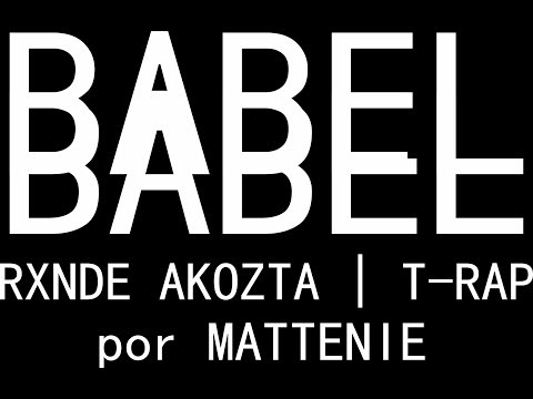 BABEL: Rxnde Akozta - T-Rap por Mattenie ep. 2