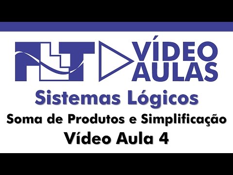 Sistema Lógicos - Soma de Produtos e Simplificação de Circuitos Lógicos - Vídeo Aula 04