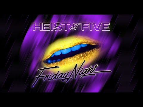 Heist At Five - Friday Night (Official Video)