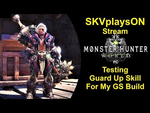 SKVplaysON - Stream - Testing Guard Up Skill - Monster Hunter World - PC, [ENGLISH] Gameplay