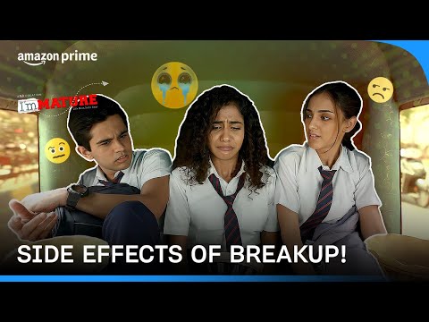 How NOT To Deal With A Break-Up 😂 | Immature | Prime Video India