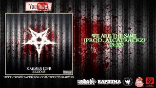 KaeMeS DFB - [Bonus Track] We Are The Same (Prod. Alcatrackz)