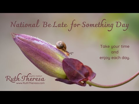 National Be Late For Something Day with Psychic Medium Ruth Theresa