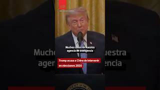 Trump acusa a China de intervenir en elecciones 2020