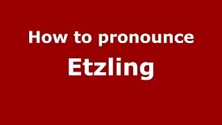How to pronounce Etzling