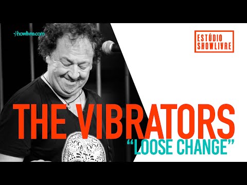 The Vibrators - Loose Change - Ao Vivo no Estúdio Showlivre 2019