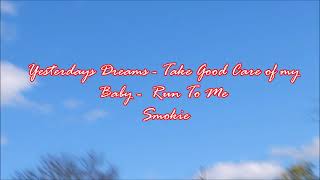 Yesterdays Dreams Take Care of my Baby  Run To Me   Smokie