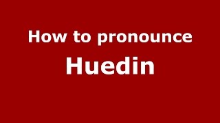 How to pronounce Huedin