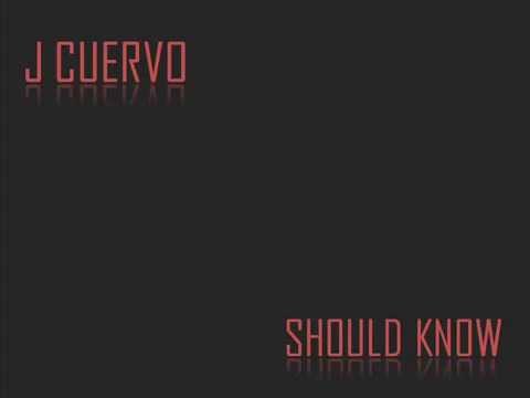 J Cuervo - Should Know