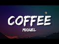 Miguel Coffee Lyrics