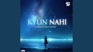 Kyun Nahi (feat. SLIZAM)