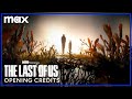 The Last of Us | Opening Credits | Max