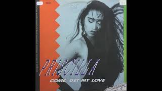 Priscilla -  Come, Get My Love (The Mix)