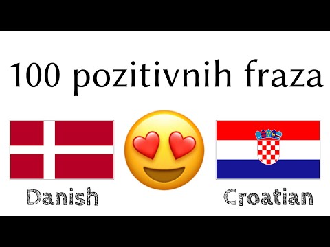 100 pozitivnih fraza +  komplimenata - Danski + Hrvatski - (izvorni govornik)