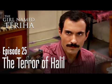 The terror of Halil - The Girl Named Feriha | Episode 25