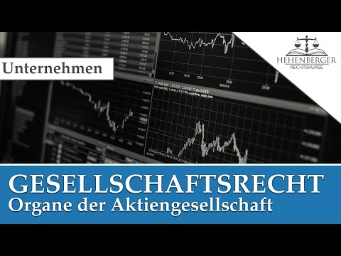 UNTERNEHMENSRECHT - Gesellschaftsrecht: Organe der Aktiengesellschaft