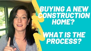 Buying a new construction home? What is the process?