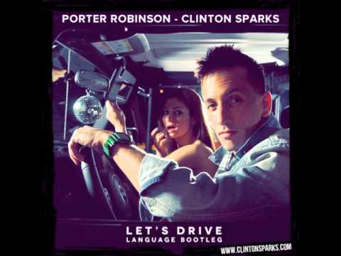Porter Robinson feat. Clinton Sparks - Language ( Let's Drive - Clinton Sparks Vocal Edit Bootleg )