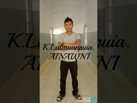 K.Lalmuanpuia Ainawni (song lyrics)