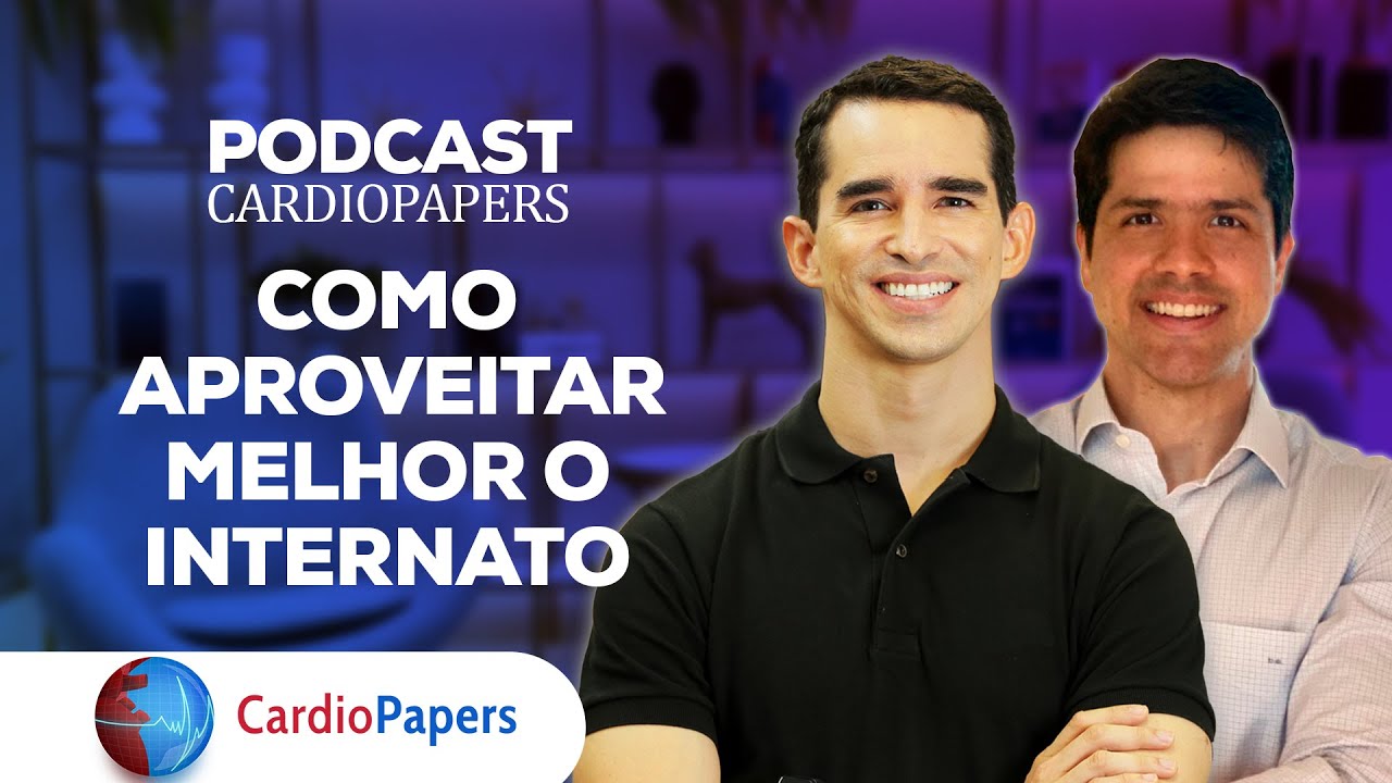 COMO APROVEITAR MELHOR O INTERNATO | Podcast Cardiopapers