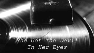 She Got The Devil In Her Eyes