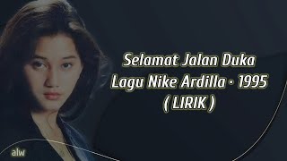 Download lagu Selamat Jalan Duka - Lagu Nike Ardilla ( LIRIK ) mp3