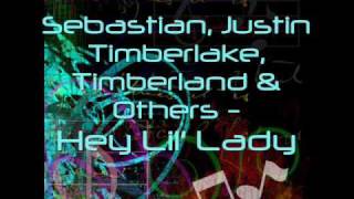 Sebastian, Justin Timberlake, Timberland & Others - Hey Lil Lady