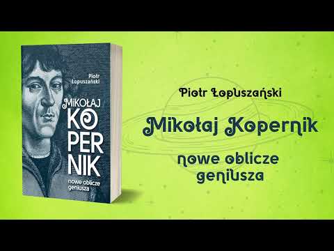 Mikołaj Kopernik. Nowe oblicze geniusza | Piotr Łopuszański |Księgarnia internetowa XLM