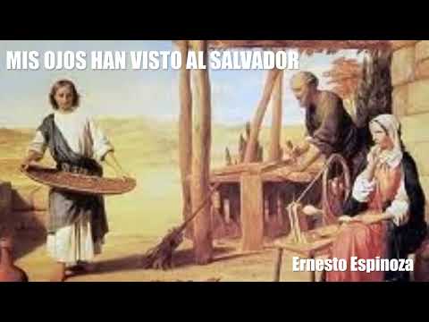 MIS OJOS HAN VISTO AL SALVADOR  Ernesto Espinoza