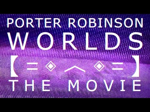 Porter Robinson - Worlds: The Movie 【ＦＡＮ ＭＡＤＥ】