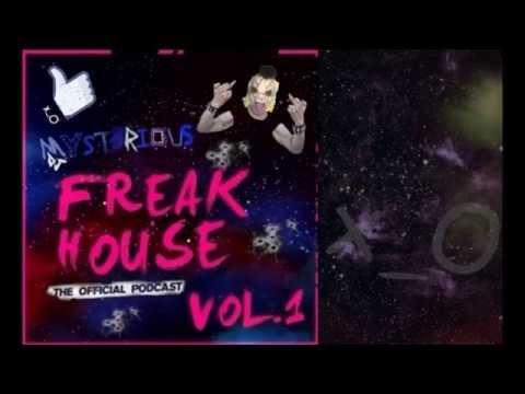 FREAK HOUSE PODCAST VOL. 1 - DJ MYST3RIOUS