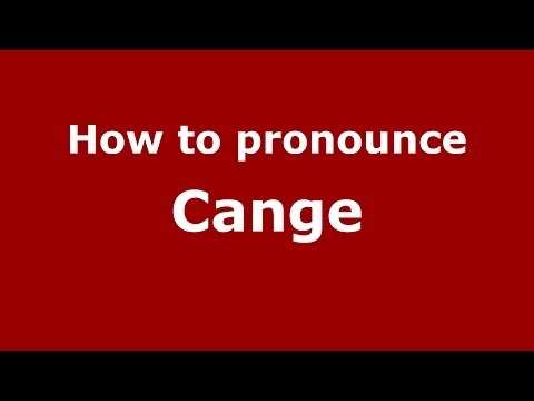 How to pronounce Cange (French/France) - PronounceNames.com