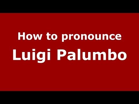 How to pronounce Luigi Palumbo (Italian/Italy)  - PronounceNames.com