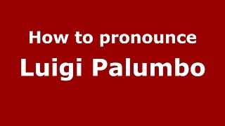 How to pronounce Luigi Palumbo