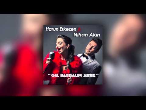 Harun Erkezen feat. Nihan Akın - Gel Barışalım Artık