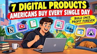 “Build Once, Sell Forever: 7 Digital Products Americans Actually Buy”