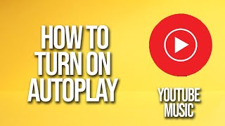 How To Turn On Autoplay YouTube Music Tutorial