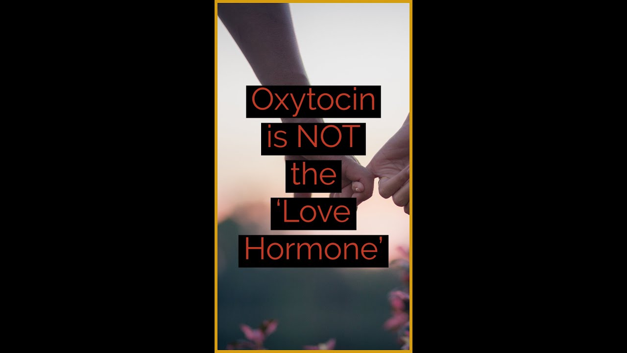 Oxytocin is NOT the 'Love Hormone'