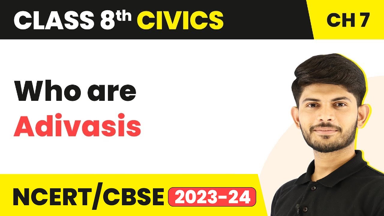 Who are Adivasis - Understanding Marginalisation | Class 8 Civics Chapter 7