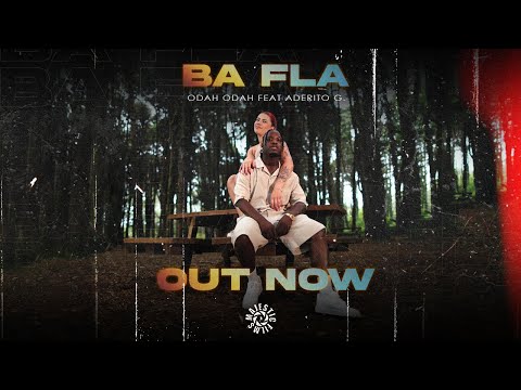 Odah Odah X Adérito G- Bá Fla (Video)2024 Prod: Ayo Beats