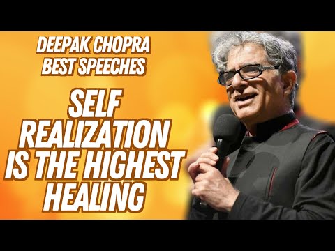 Self Realization is the Highest Healing -  Deepak Chopra Best Speech